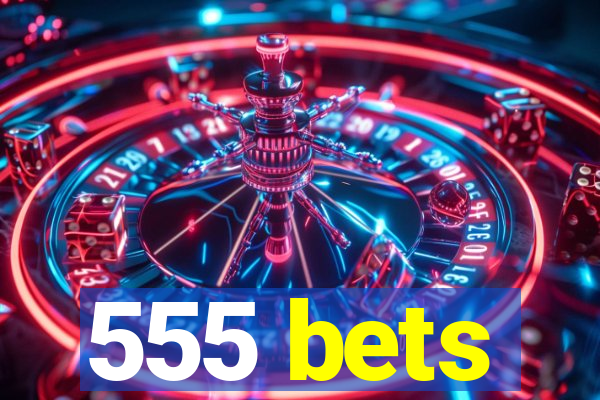 555 bets